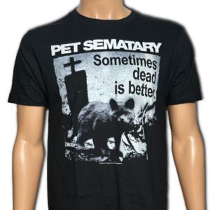 Pet Sematary Sometimes Dead Is Better Shirt