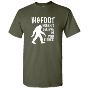 Bigfoot Doesn't Believe In You Shirt