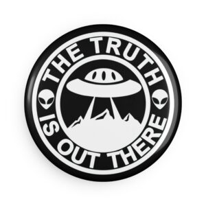 The Truth Is Out There Button Magnet - Round