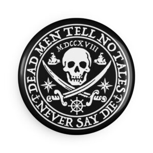Jolly Roger Dead Men Tell No Tales - Never Say Die Button Magnet - Round